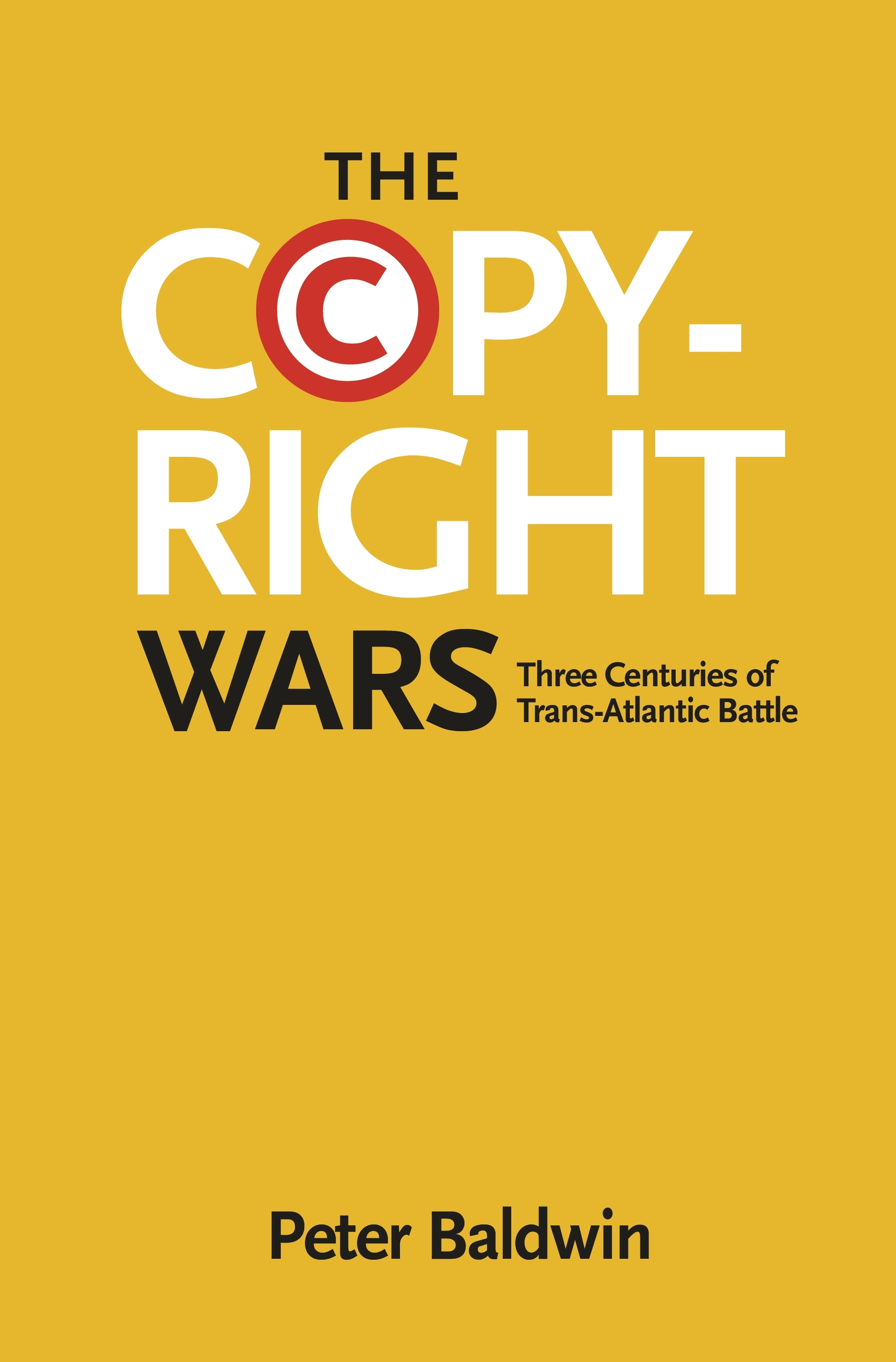 The copy-right wars peter baldwin book cover